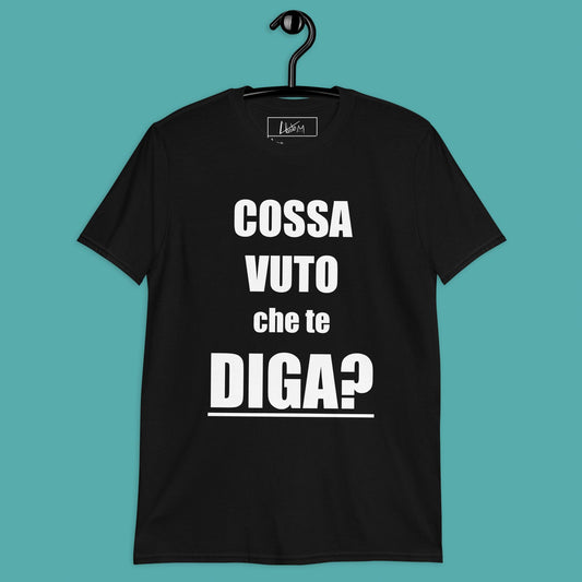 Maglietta unisex "Cossa vuto che te diga?"